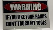 Warning Don't Touch My Tools Metal Sign