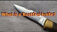Explaining Rostfrei knives