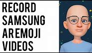 Record Video with Samsung AR Emoji Camera App