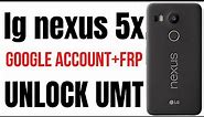 lg nexus 5x frp unlock lg nexus 5x google account bypass umt 2020
