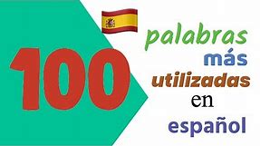 Aprender español: las 100 palabras más utilizadas