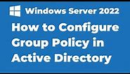 12. How to Configure Group Policy in Windows Server 2022