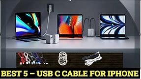 Top 5 Best USB C Cable for iPhone Reviews 2024