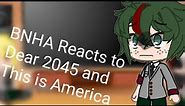 BNHA Reacts to Dear 2045 & This is America •|• Part 1 •|• Do you guys want Part 2?