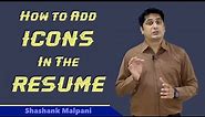 How to Add Icons in Resume | Resume Writing | Shashank Malpani | Mansi Malpani | Resume Design Tips