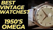 Best Vintage Watches? 1950's Omega | Review