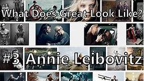 What Does Great Look Like? #3 Annie Leibovitz