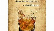 What Whiskey Won't Cure- Bar Wall Art Decor, Funny Irish Proverb Distressed Wall Art Print. Humorous Drinking Sign for Home Decor, Office-Bar-Man Cave-Pub Decor. Makes a Great Gift! Unframed- 8x10"