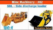 Side discharge Loader || Mine machinery || Lecture on SDL || Mining Gurukul