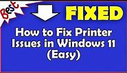 How to Fix Printer Issues in Windows 11 (Easy)