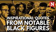 Inspirational Quotes From Notable Black Figures