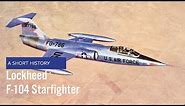 Lockheed F-104 Starfighter - A Short History (US Air Force Aircraft History)