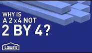 Why is a 2x4 Not 2 by 4? | DIY Basics