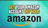 How to Quickly Get your Amazon Account Off Hold - 100% WORKING