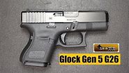 Gen 5 G26 Glock Review