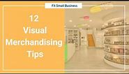 12 Visual Merchandising Tips