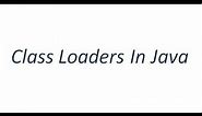 Class Loaders in java