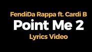 FendiDa Rappa - Point me 2 ft. Cardi B (Lyrics Video)