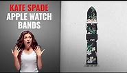 Great Kate Spade Apple Watch Bands 2019 Collection | Fashion Trends 2019