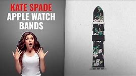 Great Kate Spade Apple Watch Bands 2019 Collection | Fashion Trends 2019