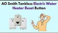 AO Smith Tankless Electric Water Heater Reset Button