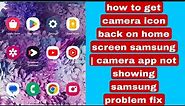 how to get camera icon back on home screen samsung | camera app not showing samsung problem fix