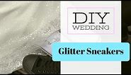DIY Glitter Wedding Shoes - Bling Bride Sneakers Glitter Tutorial