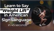 Signing in Seconds: Learn how to say WEIGHT LIFT in ASL! LESS THAN 50 SECONDS!