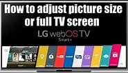 LG WebOs TV, How to adjust picture size or full TV screen