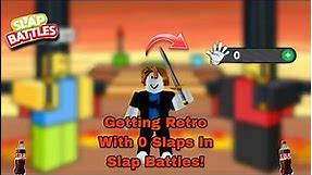 Getting Retro With 0 Slaps In Slap Battles!