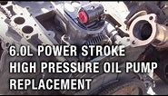 6.0L Power Stroke High Pressure Oil Pump Replacement