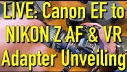 LIVE: Canon EF to Nikon Z Autofocus Stabilized Lens Adapter