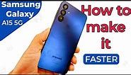 How to Speed up the Samsung Galaxy A15 5G | Faster Performance!
