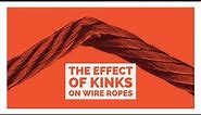 The Effects of Kinks on Wire Ropes