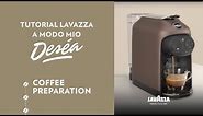 Lavazza A Modo Mio Deséa - Tutorial coffee preparation | Lavazza
