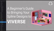 A Beginner's Guide to Bringing Your Spline 3D Design to VIVERSE