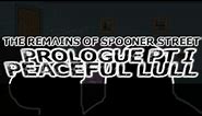 The Remains Of Spooner Street - Prologue 1 (Peaceful-Lull)