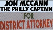 Jon “The Philly Captain” McCann For District Attorney Of Philadelphia