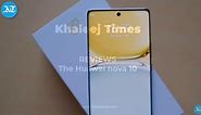 Khaleej Times review's Huawei nova 10