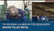 TIG Welding Aluminum for Beginners Part 3: Adding Filler Metal