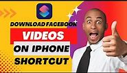 How to download Facebook videos on iPhone | Facebook video downloader iPhone shortcut |