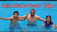 Heiwa Heaven Resort Jaipur |weekend Staying in luxurious Resort in Jaipur