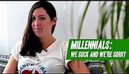 Millennials: We Suck and We're Sorry - comedy sketch