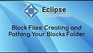 Block Files: Creating and Pathing Your Blocks Folder
