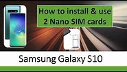 Samsung Galaxy S10 | S10 Plus : Install and use 2 Nano SIM cards