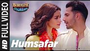 Humsafar (Full Video) | Varun & Alia Bhatt | Akhil Sachdeva | "Badrinath Ki Dulhania"