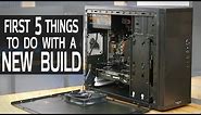 First 5 Things to Do with a New PC Build