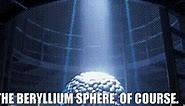 The beryllium sphere, of course.