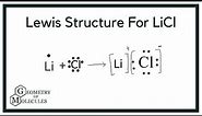 Lewis Structure For LiCl: How to Draw the Lewis Structure for LiCl (Lithium chloride)
