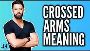 What does Crossing Your Arms mean? (Body Language Tip)